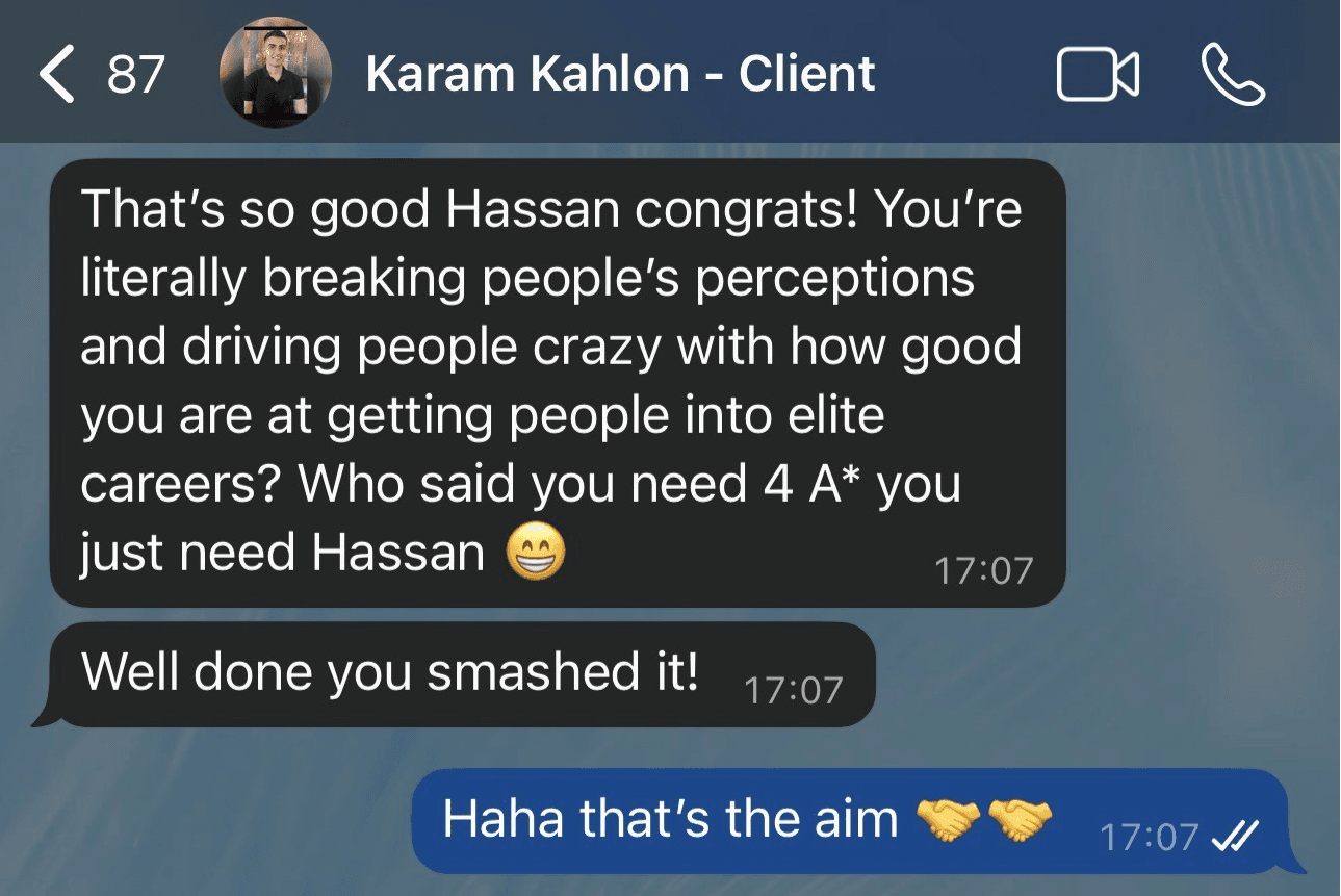 Message from Karam Kahlon to Hassan Akram, February 2025: Who said you need 4 A* you just need Hassan.